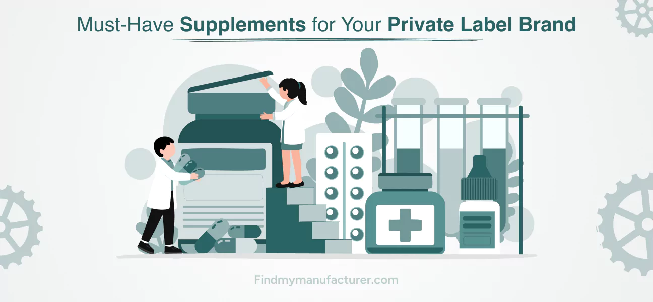 Top 10 Must-Have Supplements for Your Private Label Brand