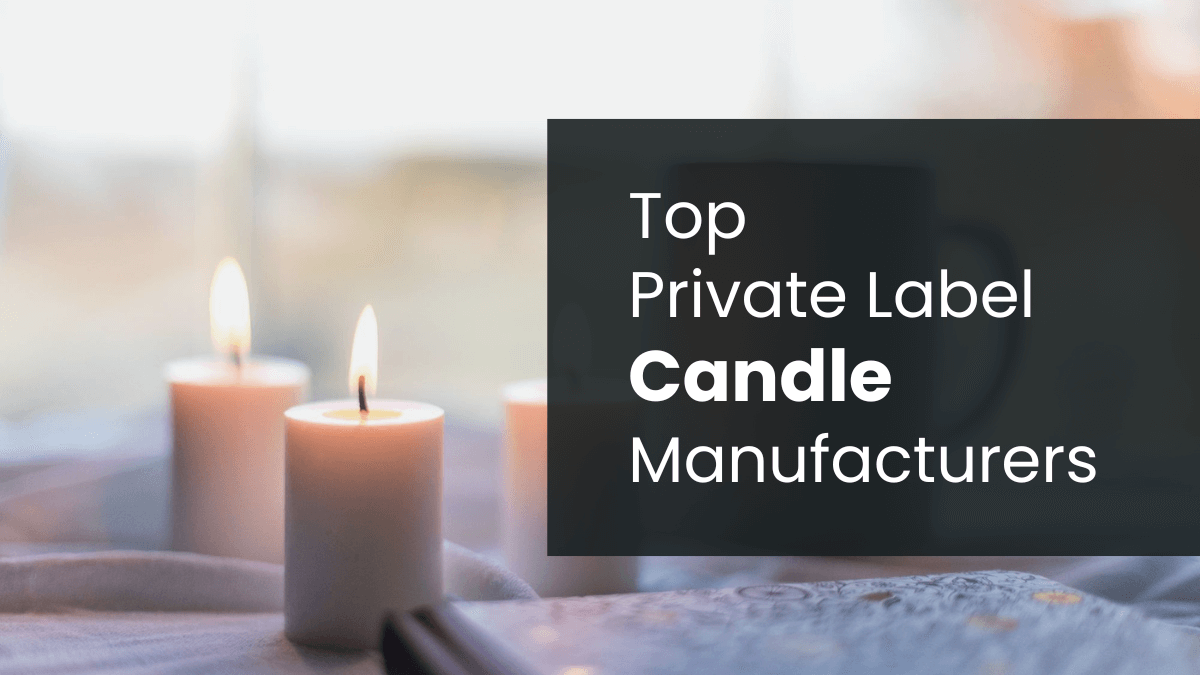 Top Private Label Candle Manufacturers