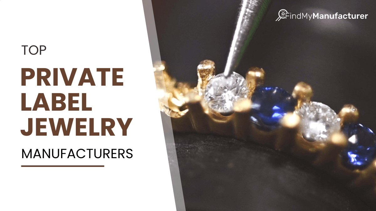 Top Private Label Jewelry Manufacturers