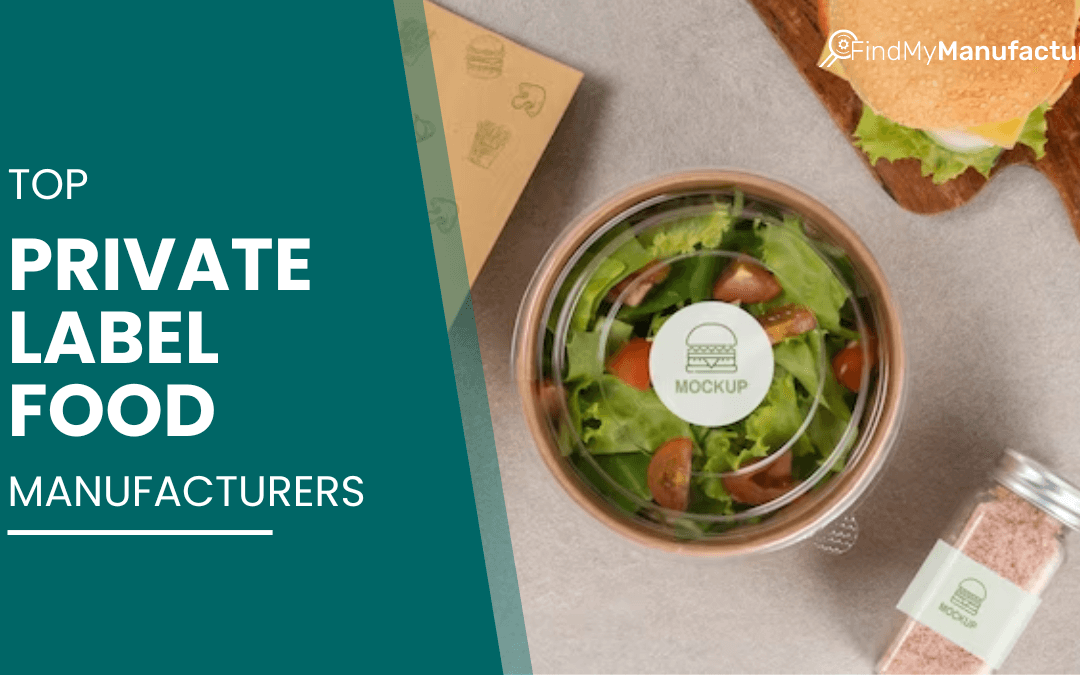 Top 10 Private Label Food Manufacturers & Companies
