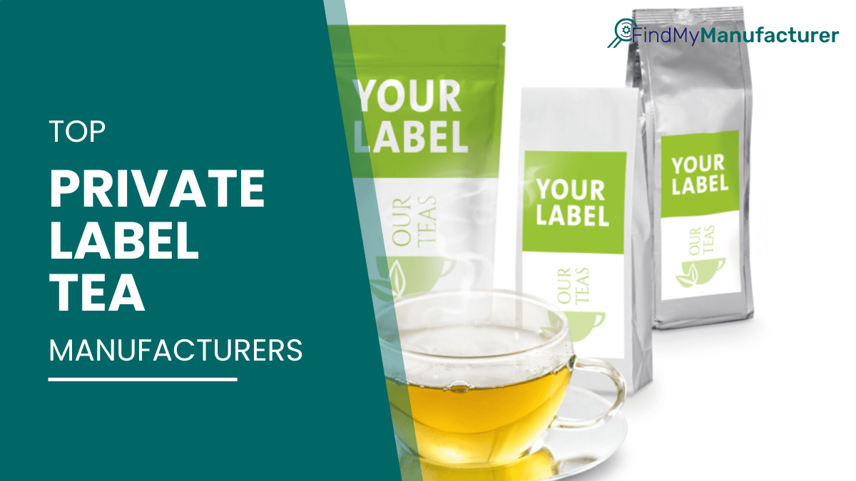 Top Private Label Tea Manufacturers & Companies