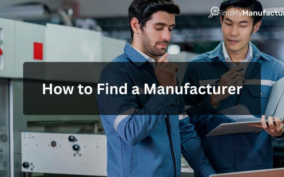 How to Find a Manufacturer for Your Product Line