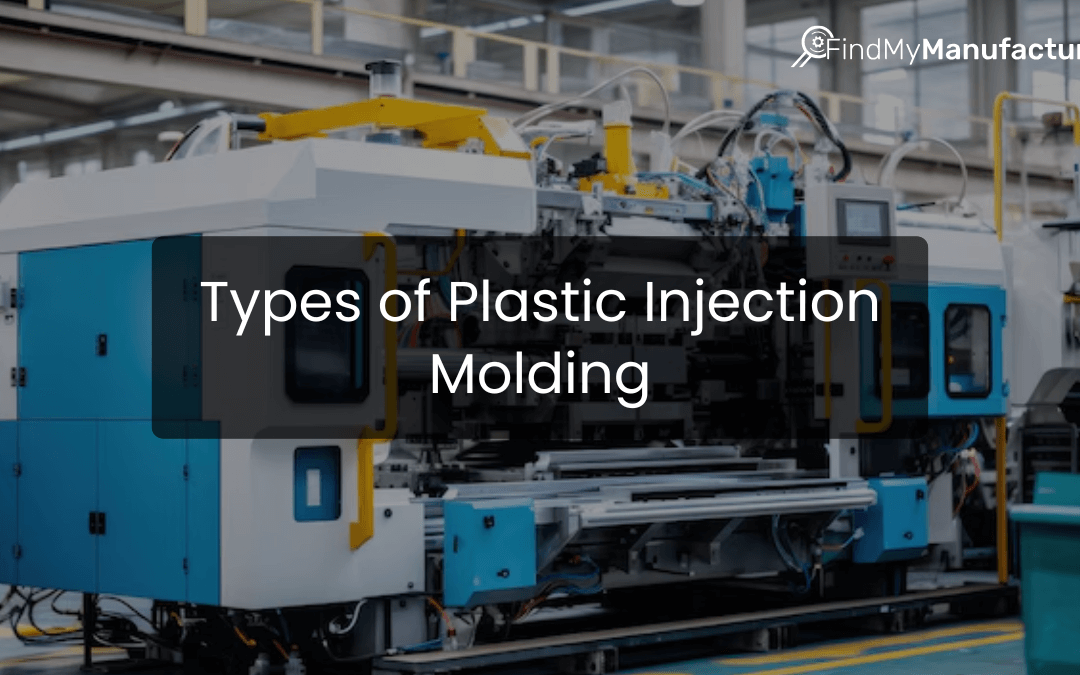 What Are The Different Types of Plastic Injection Molding?